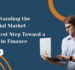 Understanding the Financial Market – Your First Step Toward a Career in Finance