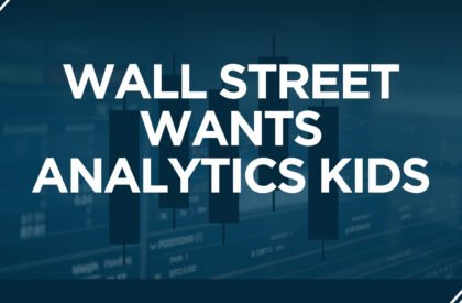 Wall Street Wants Analytics Kids
