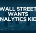 Wall Street Wants Analytics Kids