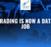 Trading Is Now A Data Job
