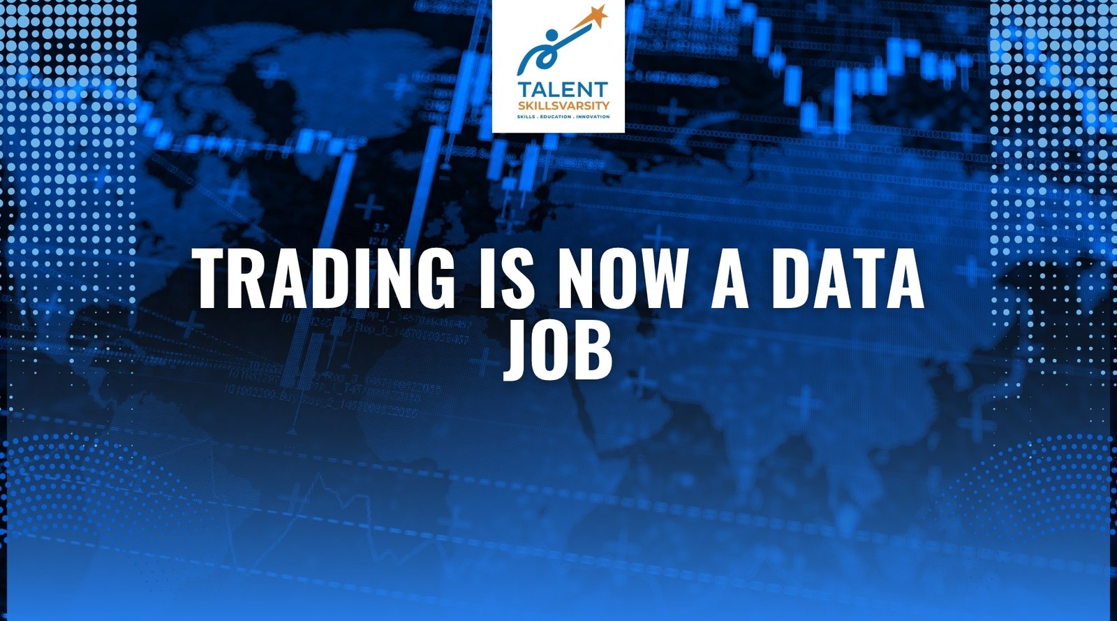 Trading Is Now A Data Job